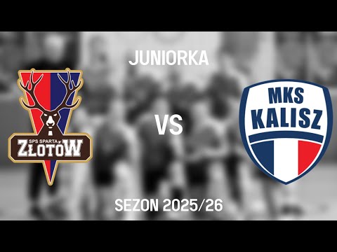 JUNIORKA 2025/2026—SPS Sparta Złotów vs MKS Kalisz