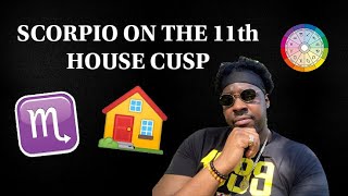 SCORPIO on the 11th house cusp ♏️🏡 | The Transfomative Social Environment (CAPRICORN RISING)
