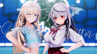 【hololive MMD】風真いろは × 沙花叉クロヱ『Chatter Chatter』【4K】