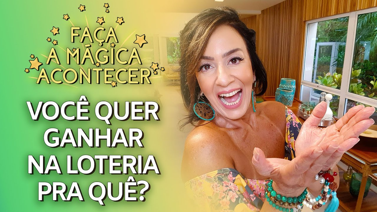VOCÊ QUER GANHAR NA LOTERIA PRA QUÊ? | FAÇA A MÁGICA ACONTECER