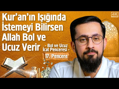 , title : 'Kur'an'ın Işığında İstemeyi Bilirsen Allah Bol ve Ucuz Verir [17.Pencere]-Bol ve Ucuz İcat Penceresi'