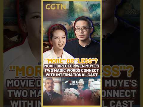 'More' or 'less'? Movie director Wen Muye's two magic words connect with international cast