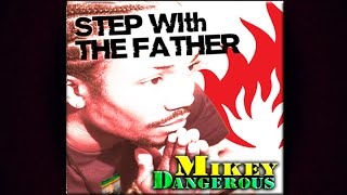 MIKEY DANGEROUS - STEP WITH THE FATHER ( Watson Unlimited Music / MBoss Records ) LYRIC VIDEO