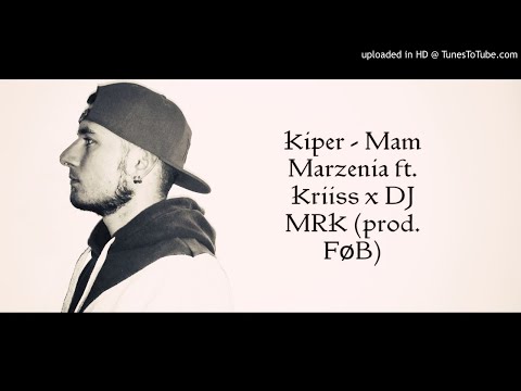 Kiper - Mam Marzenia ft. Kriiss x DJ MRK (prod. FøB)