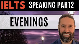 1 Model answer: Describe something you often do in the evening. IELTS Speaking Part 2 Topic Evenings