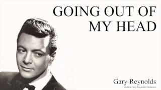 Going Out of My Head- Gary Reynolds