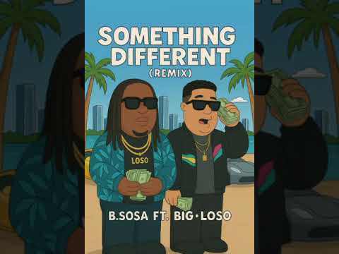 B. Sosa ft. Big Loso - Something Different (remix) 
