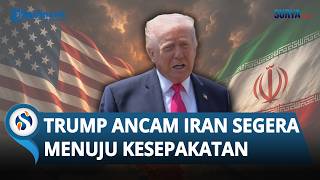 Frustrasi Selat Hormuz Ditutup, Donald Trump Ancam Iran Segera Bertindak atau Habis Tak Tersisa