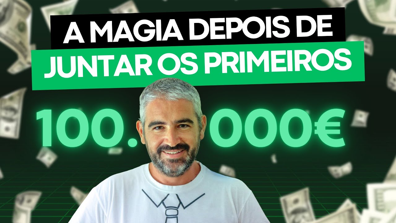 A MAGIA DEPOIS DE JUNTAR OS PRIMEIROS 100.000€ | E como chegar lá mais rápido!