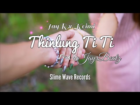 JayR x Keimi - Thinlung Ti Ti | Prod by JAYRBEATZ (Official Lyrics Video)
