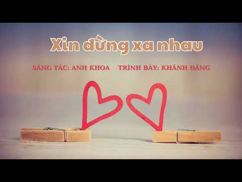 Xin đừng xa nhau - Khánh Đăng
