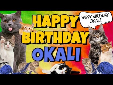 Happy Birthday Okali! Crazy Cats Say Happy Birthday Okali (Very Funny)
