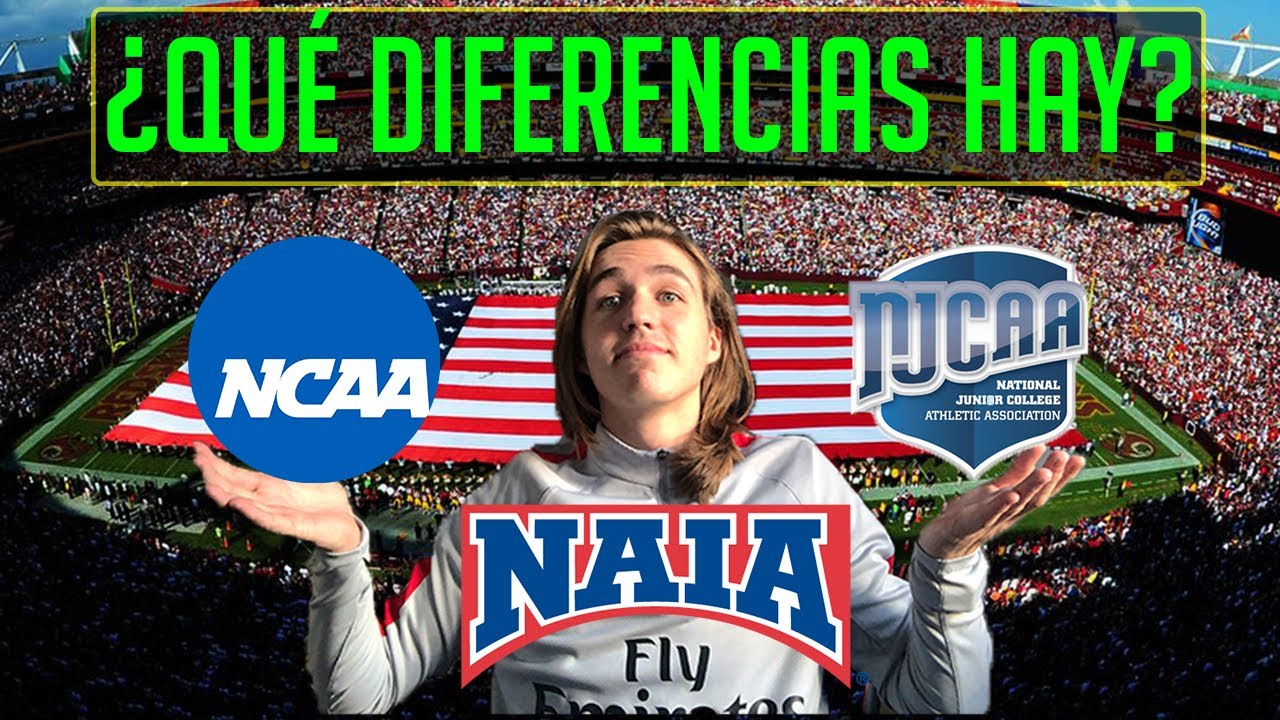 ¿Qué DIFERENCIAS hay entre NCAA, NAIA Y NJCAA? *UNIVERSIDAD EN EEUU*🤔🇺🇸