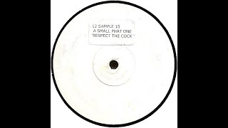 A Small Phat One (Phats & Small) - Respect The C**k (Dub Mix)