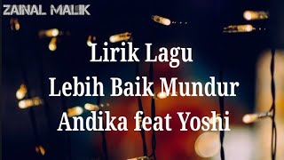 Download lagu Andika feat Yoshi - Lebih Baik Mundur (official lirik) mp3 Download lagu Andika feat Yoshi - Lebih Baik Mundur (official lirik) mp3