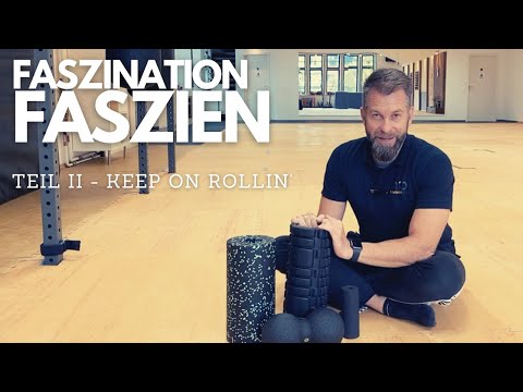 FASZINATION FASZIEN | Teil II - Rollen & Co.