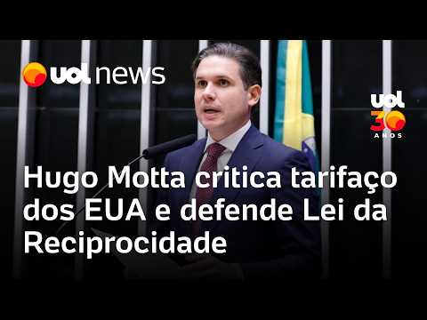 Hugo Motta critica tarifas dos EUA e defende Lei da Reciprocidade