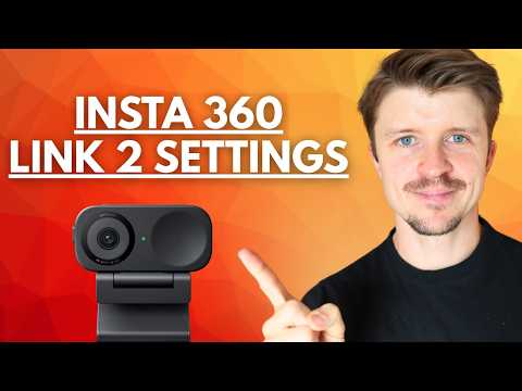 Insta360 Link 2 The BEST Settings Guide for 4K Web Cam Video Quality