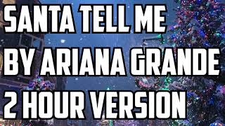 Santa Tell Me By Ariana Grande 2 Hour Version