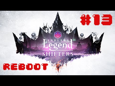 [FR] Endless Legend Shifters - La marche des Gardiens - Reboot - Ep.13