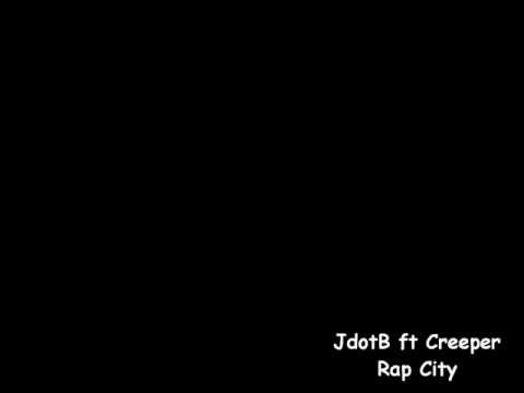 JdotB ft Creeper - Rap City