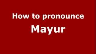How to pronounce Mayur
