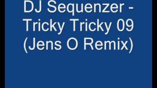 DJ Sequenzer - Tricky Tricky 09 (Jens O Remix)