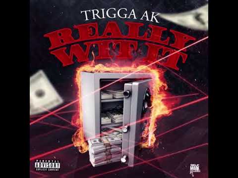 Really Wit It - Trigga AK