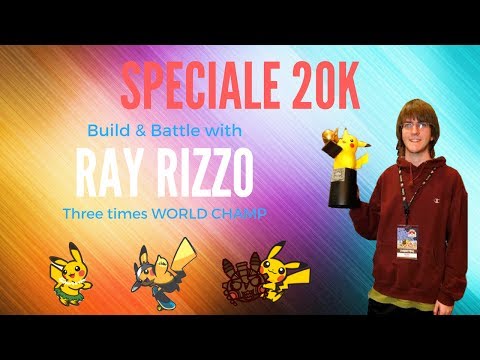 SPECIALE 20K - Build&Battle with RAY RIZZO , 3 times Pokémon World Champion