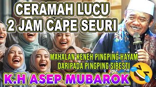 Download lagu CAPE NAHAN SEURI 🤣🤣 CERAMAH LUCU K.H ASEP MUBAROK KARAWANG #ceramahlucu #khasepmubarok mp3