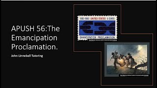 AP US History 56: The Emancipation Proclamation.