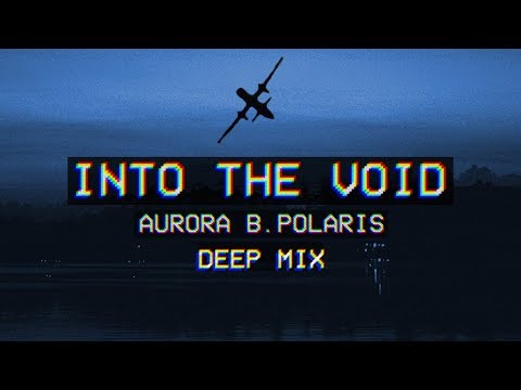 Aurora B.Polaris - Into The Void (Deep Mix) [Ambient / Chillstep]