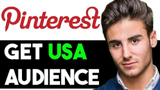 HOW TO TARGET US AUDIENCE ON PINTEREST 2024! (FULL GUIDE)