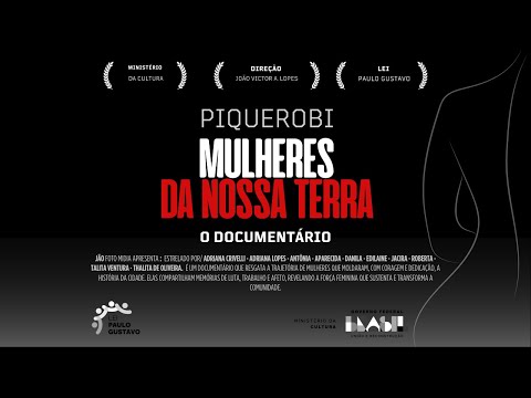 PIQUEROBI - Mulheres da Nossa Terra / O Documentário