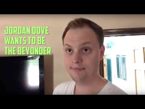 Jordan Dove wants to play the Beyonder