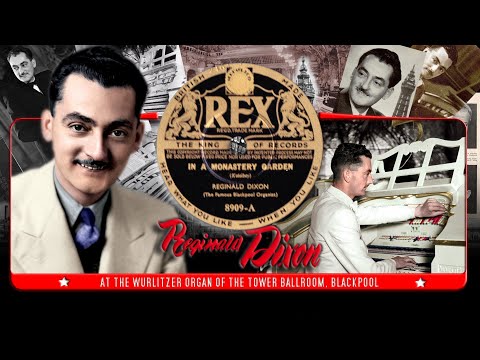 In a Monastery Garden - Reginald Dixon at the Theatre Organ