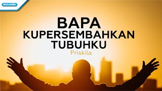 Download lagu Bapa Ku Persembahkan Tubuhku // Biar Seluruh Bumi Memuji - Priskila (with lyric) mp3 Download lagu Bapa Ku Persembahkan Tubuhku // Biar Seluruh Bumi Memuji - Priskila (with lyric) mp3