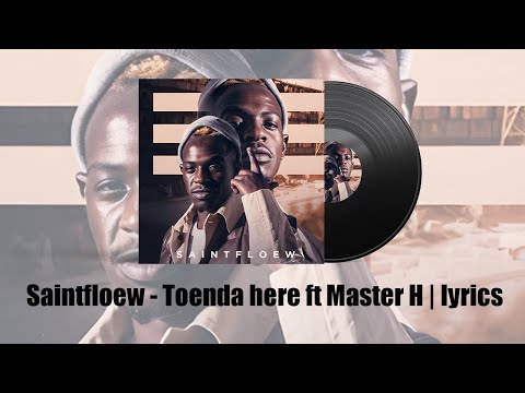 SaintFloew - Toenda Here ft. Master H (Official Lyrical video)