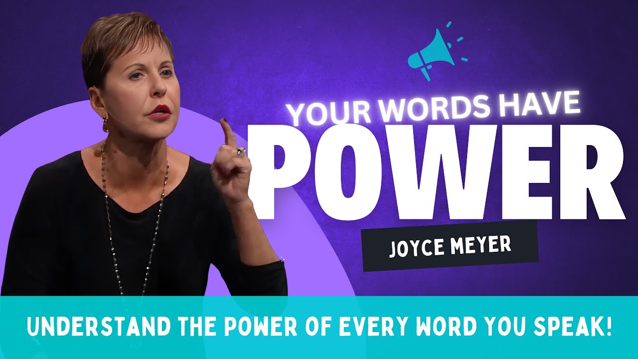 Your Words Have Power: Understand the Power of Every Word You Speak! | Joyce Meyer