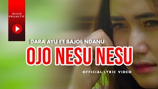 Download lagu Dara Ayu Ft. Bajol Ndanu - Ojo Nesu Nesu mp3 Download lagu Dara Ayu Ft. Bajol Ndanu - Ojo Nesu Nesu mp3