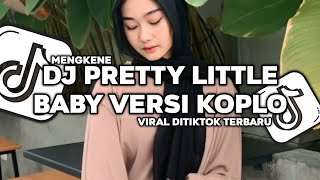 Download lagu DJ PRETTY LITTLE BABY VERSI KOPLO MENGKANE VIRAL DITIKTOK TERBARU 2025 mp3