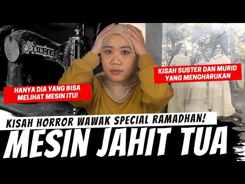 MISTERI MESIN JAHIT TUA - KISAH HORROR WAWAK SPECIAL RAMADAN