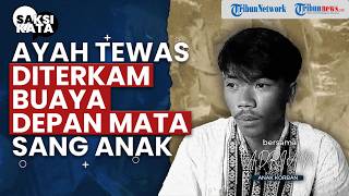 Anak Jadi Saksi Mata Detik-detik Sang Ayah Tewas Diterkam Buaya Muara di Lubang Bekas Tambang