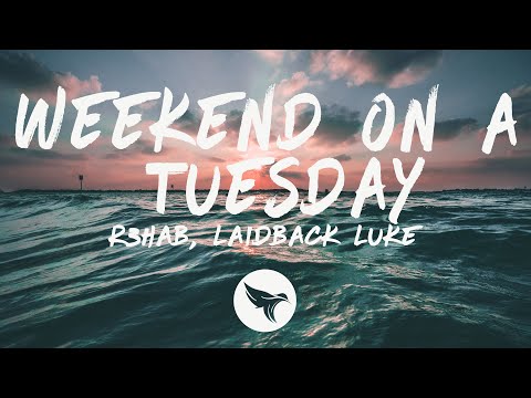 R3HAB x Laidback Luke - Weekend On A Tuesday (Lyrics)