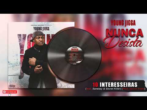 Young Jigga 10_Interesseiras feat Saneezy & Secret Killer Pro Secret Beatz