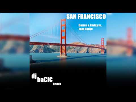 Darius & Finlay Vs Tom Borijn - San Francisco (DJ baCIC Remix)