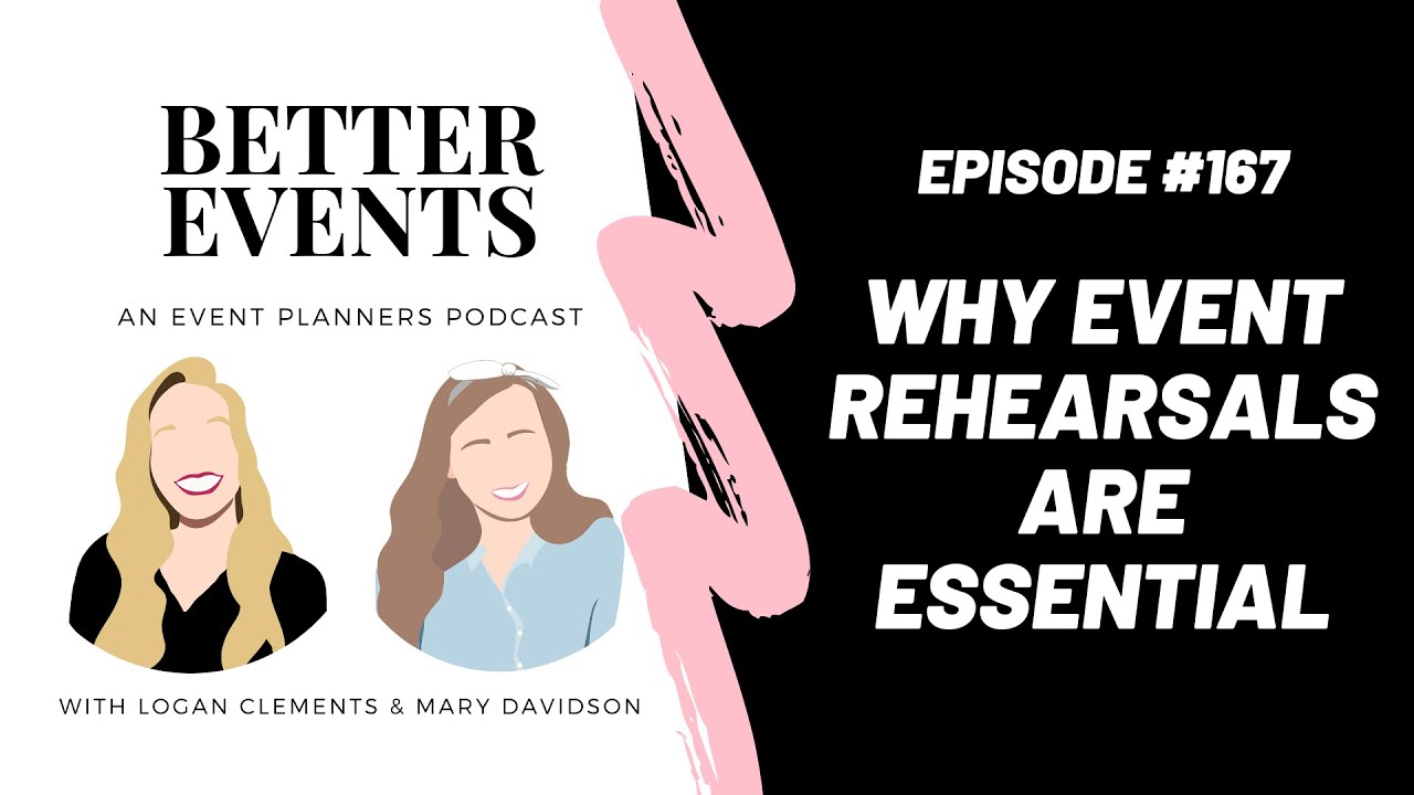 Ep. #167 -  Why Event Rehearsals Are Essential - Mary Davidson & Logan Clements - Better Events