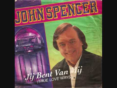 Jij bent van mij (True love ways) / John Spencer.
