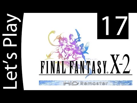 Let's Play Final Fantasy X-2 Walkthrough - The Gunner's Gauntlet! - Part 17