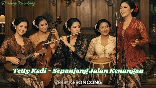 Download lagu Tetty Kadi - Sepanjang Jalan Kenangan | Versi Keroncong | Cover mp3